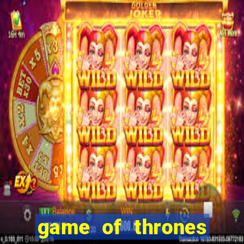 game of thrones slot machine las vegas