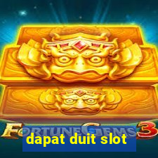 dapat duit slot