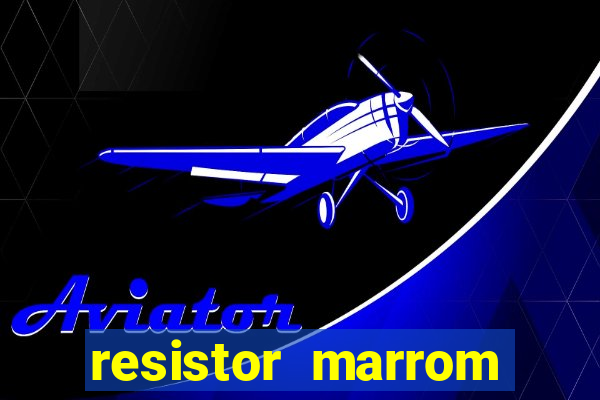 resistor marrom preto marrom dourado