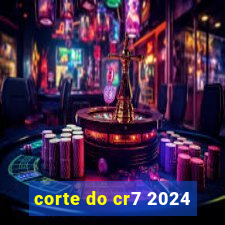 corte do cr7 2024