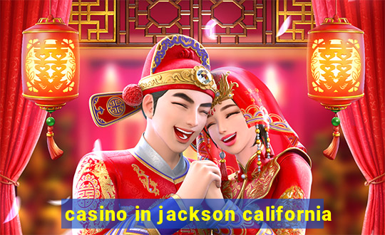 casino in jackson california