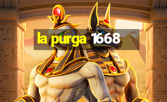 la purga 1668