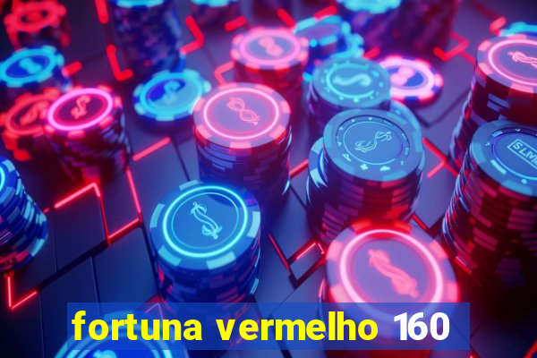 fortuna vermelho 160