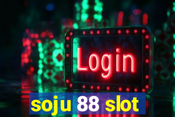 soju 88 slot