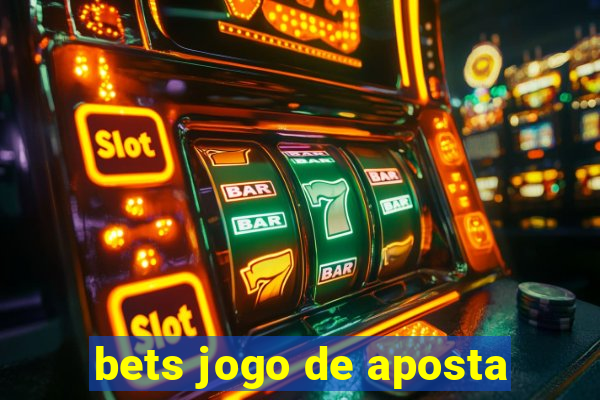 bets jogo de aposta