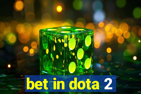 bet in dota 2