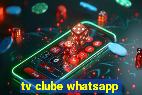 tv clube whatsapp