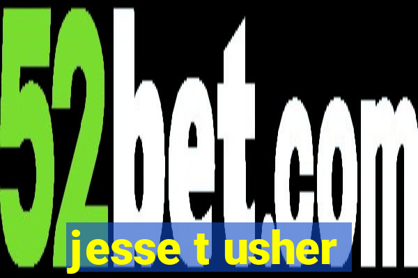 jesse t usher