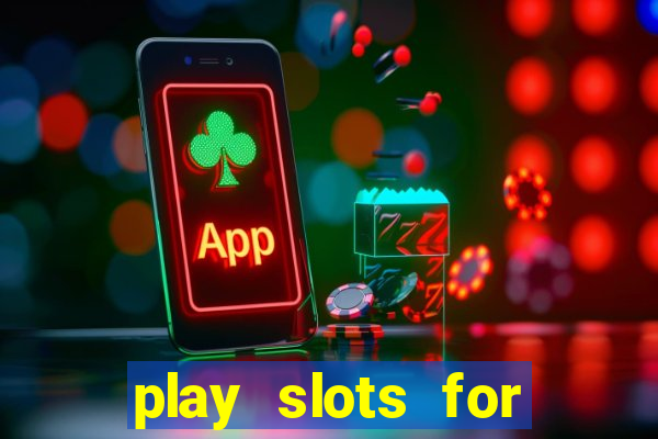 play slots for free no downloads