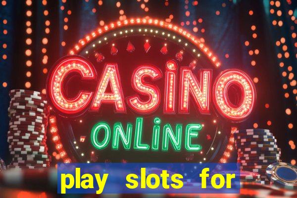 play slots for free no downloads