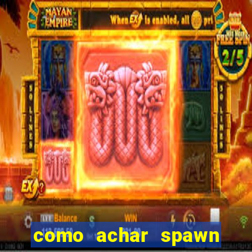 como achar spawn de blaze