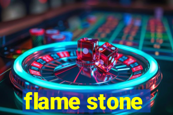 flame stone