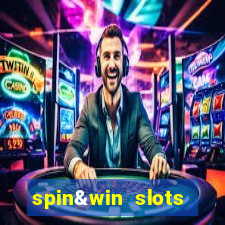 spin&win slots casino games