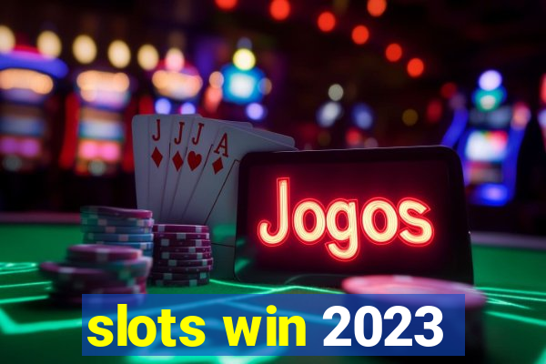 slots win 2023