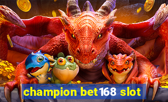 champion bet168 slot