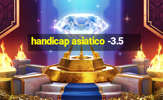 handicap asiatico -3.5