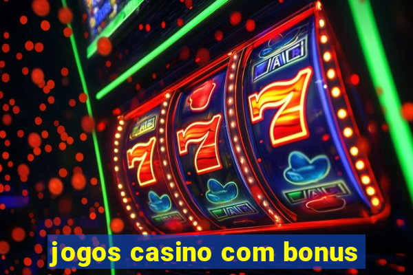 jogos casino com bonus