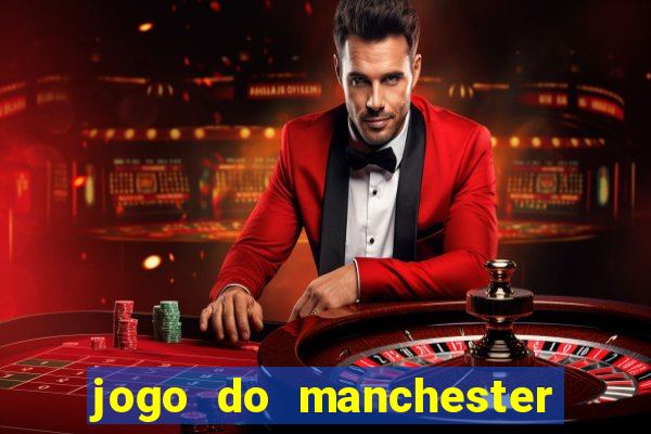 jogo do manchester united onde assistir