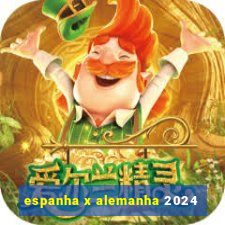 espanha x alemanha 2024