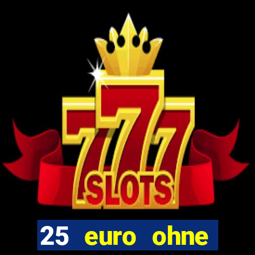 25 euro ohne einzahlung casino