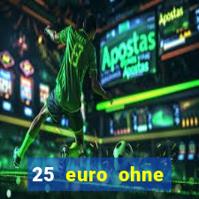 25 euro ohne einzahlung casino