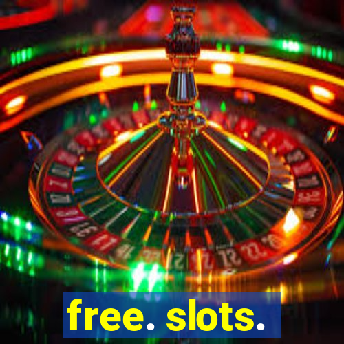 free. slots.