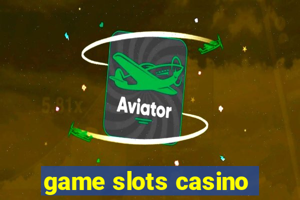 game slots casino