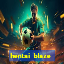 hentai blaze monster machine