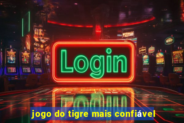 jogo do tigre mais confiável