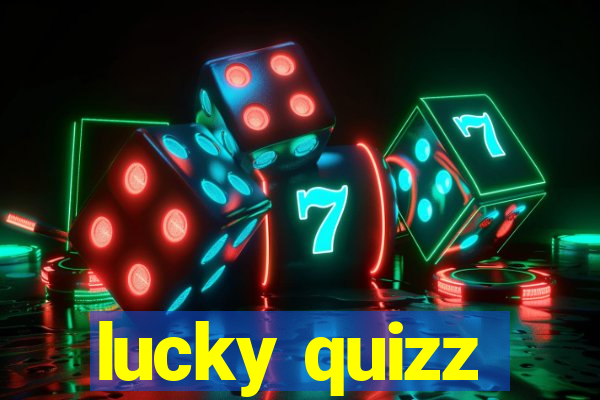 lucky quizz