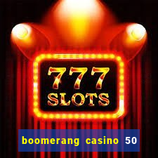 boomerang casino 50 free spins