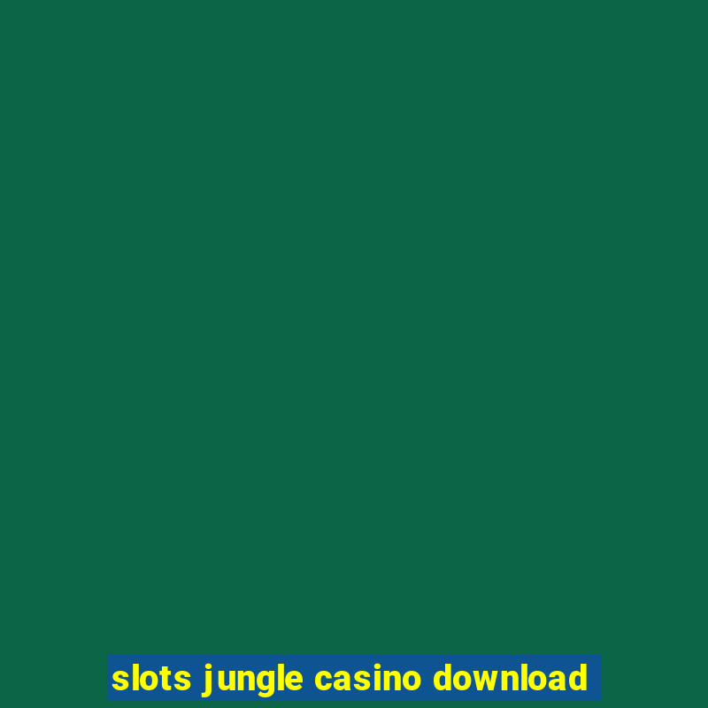 slots jungle casino download