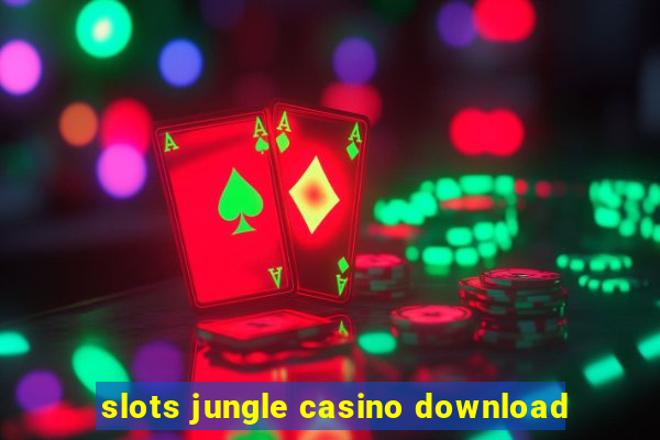 slots jungle casino download