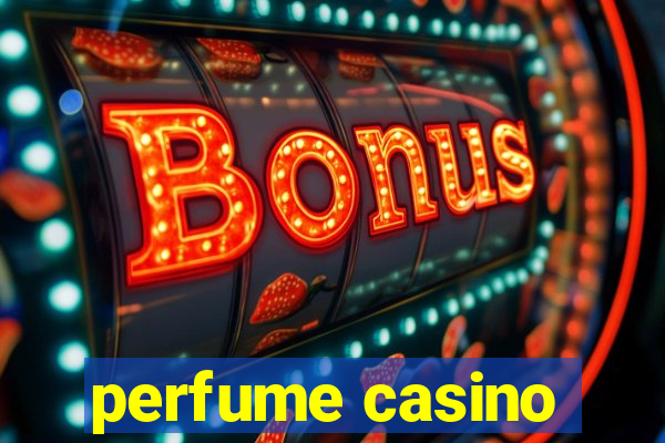 perfume casino