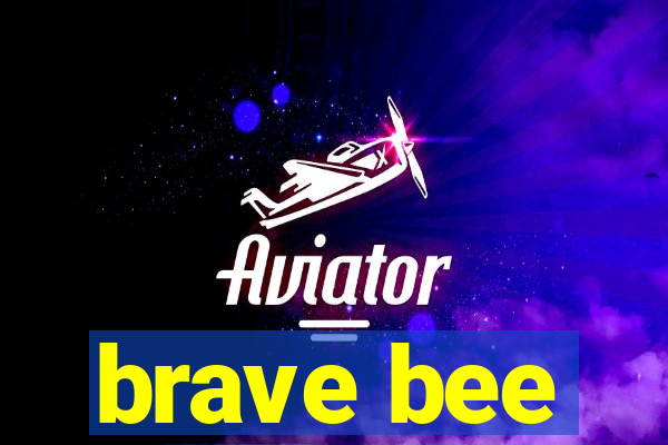 brave bee