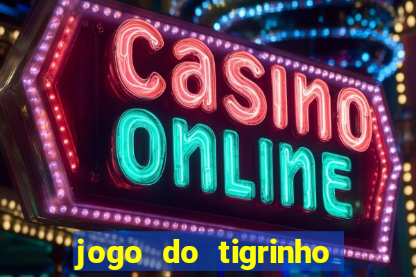 jogo do tigrinho da china