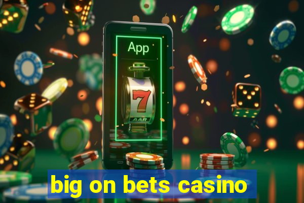 big on bets casino