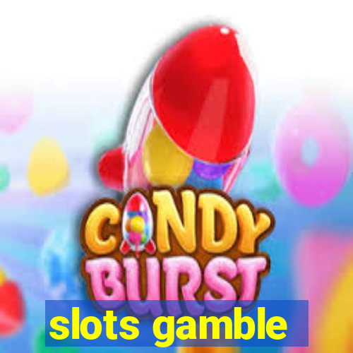 slots gamble