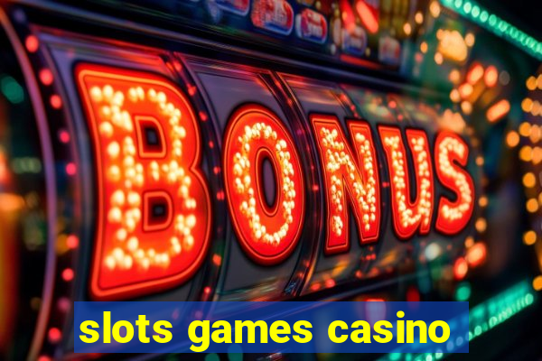 slots games casino