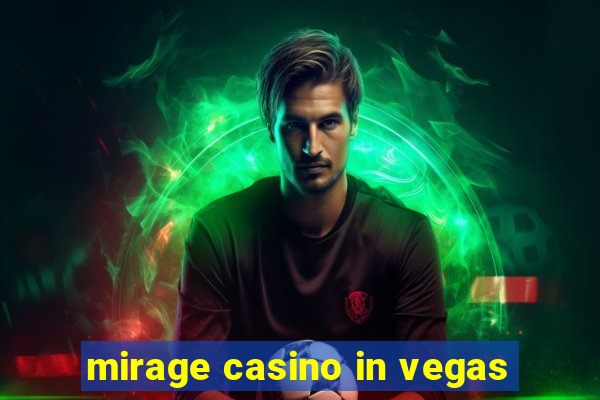 mirage casino in vegas