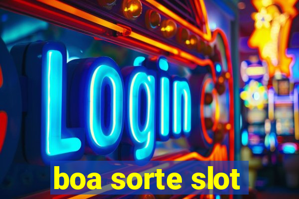 boa sorte slot