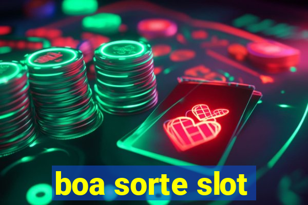 boa sorte slot