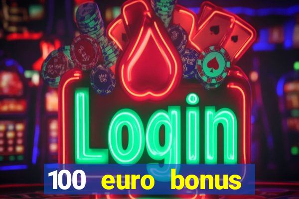 100 euro bonus casino ohne einzahlung