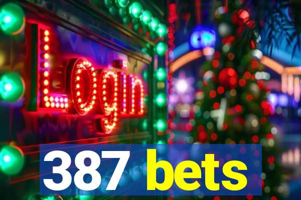 387 bets