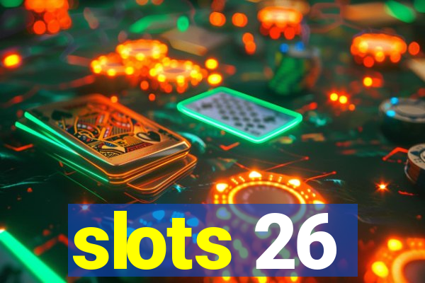 slots 26