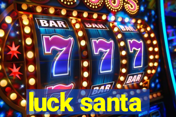 luck santa