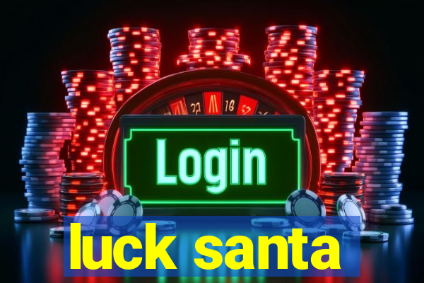 luck santa