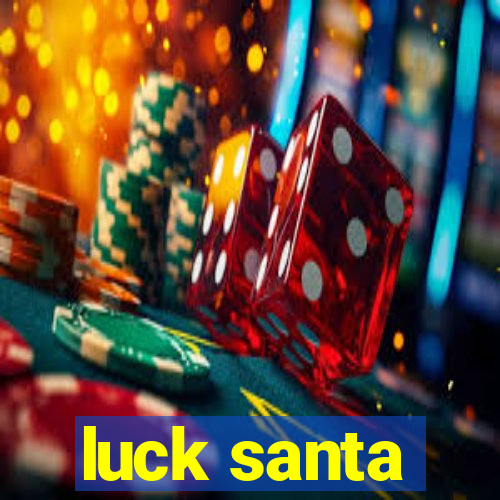 luck santa