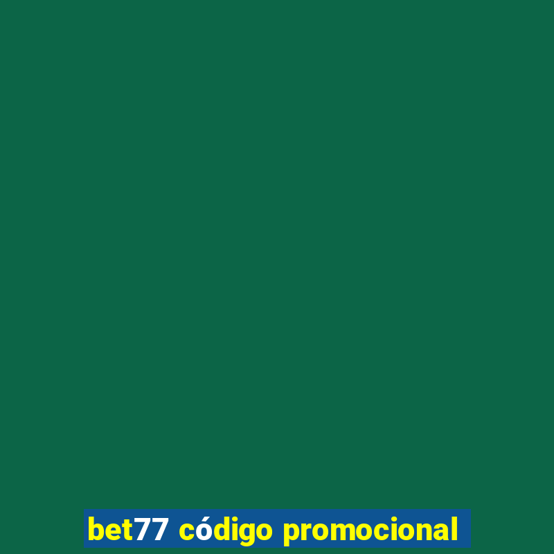 bet77 código promocional