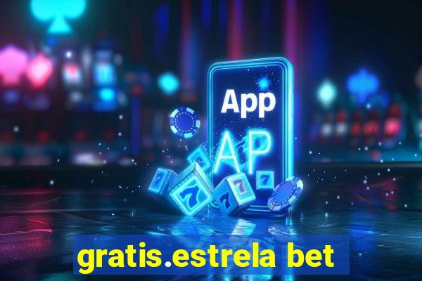 gratis.estrela bet